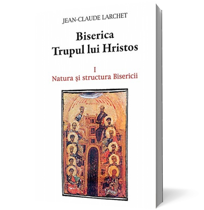 Biserica Trupul lui Hristos. I. Natura şi structura Bisericii