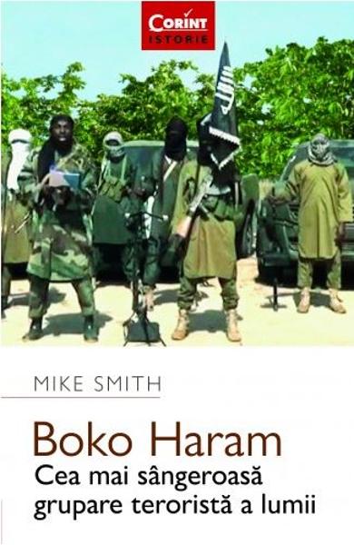 Boko Haram. Cea mai sangeroasa grupare terorista a lumii