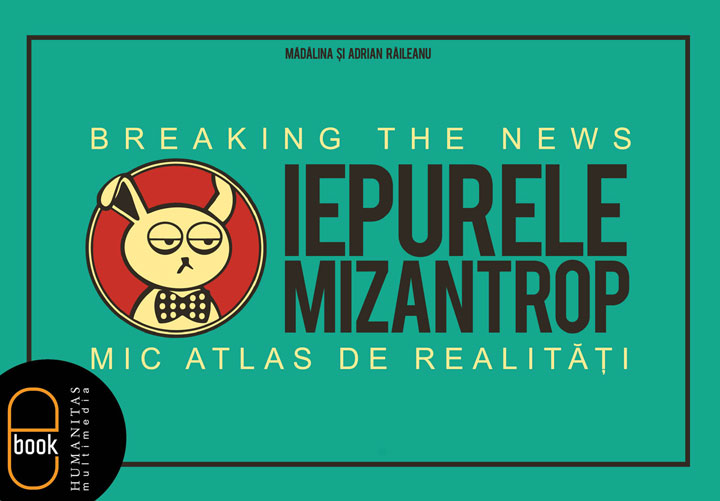 Iepurele mizantrop – Breaking the News. Mic atlas de realitati (pdf)