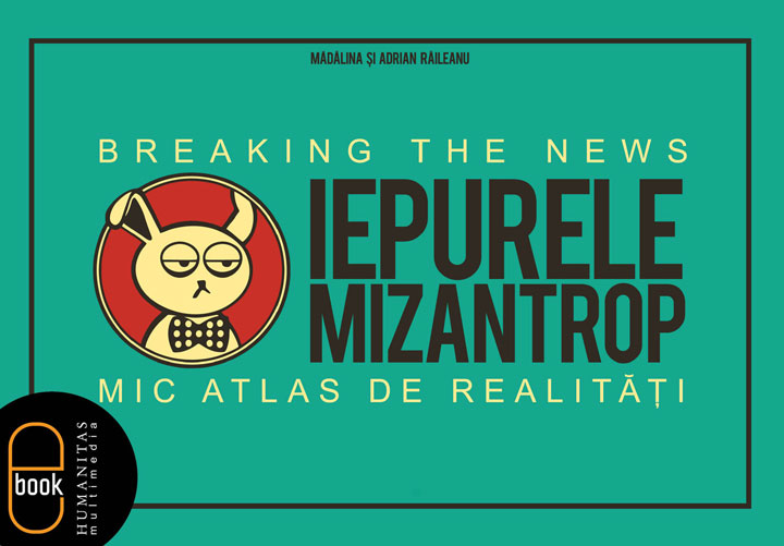 Iepurele mizantrop - Breaking the News. Mic atlas de realitati (ebook)