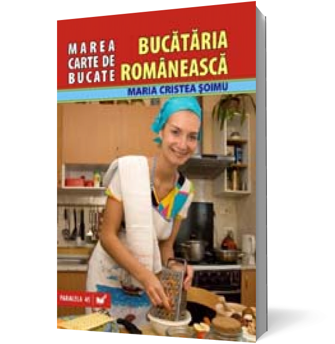 Marea carte de bucate. Bucătăria românească