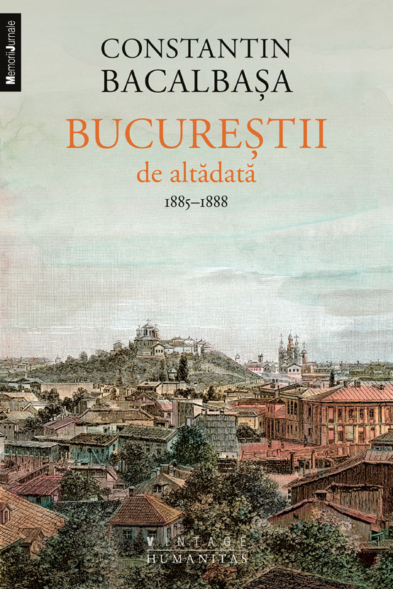 Bucurestii de altadata (vol. III) 1885-1888