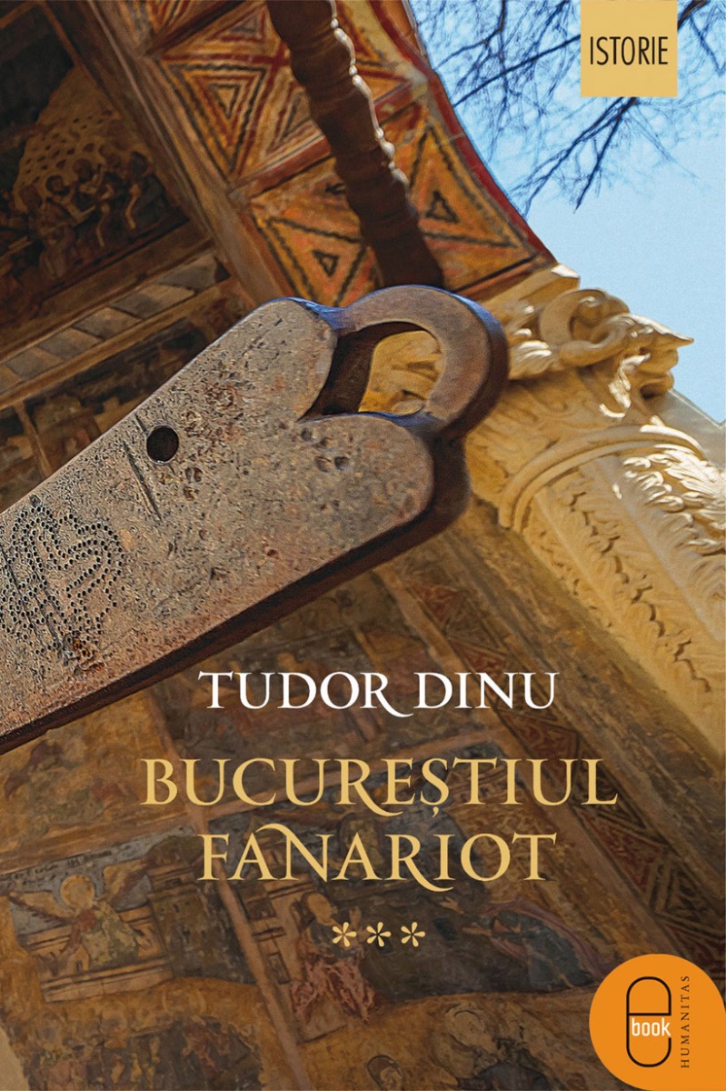 Bucureștiul fanariot. Viață cotidiană, divertisment, cultură (pdf)