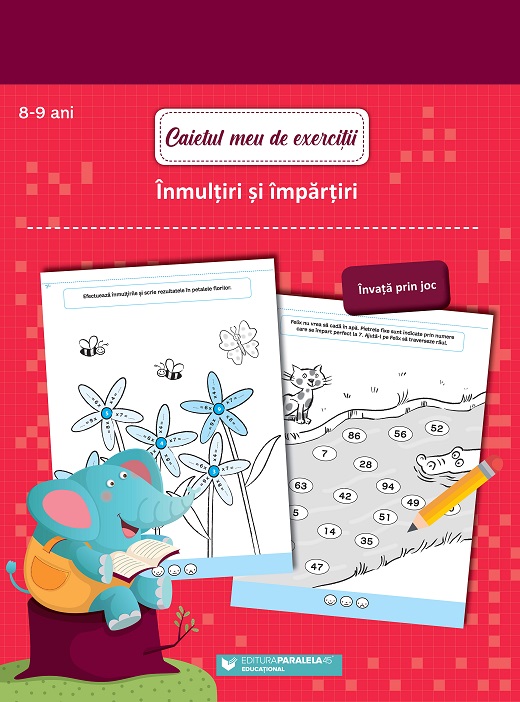 Caietul meu de exercitii. Inmultiri si impartiri. 8-9 ani