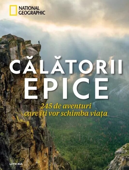 Calatorii epice. 245 de aventuri care iti vor schimba viata