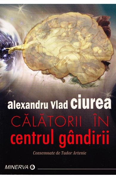 Calatorii in centrul gandirii. Consemnate de Tudor Artenie