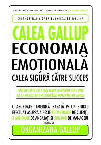 Calea Gallup. Economia emotionala. Calea sigura catre succes