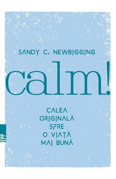 Calm! Calea originala spre o viata mai buna