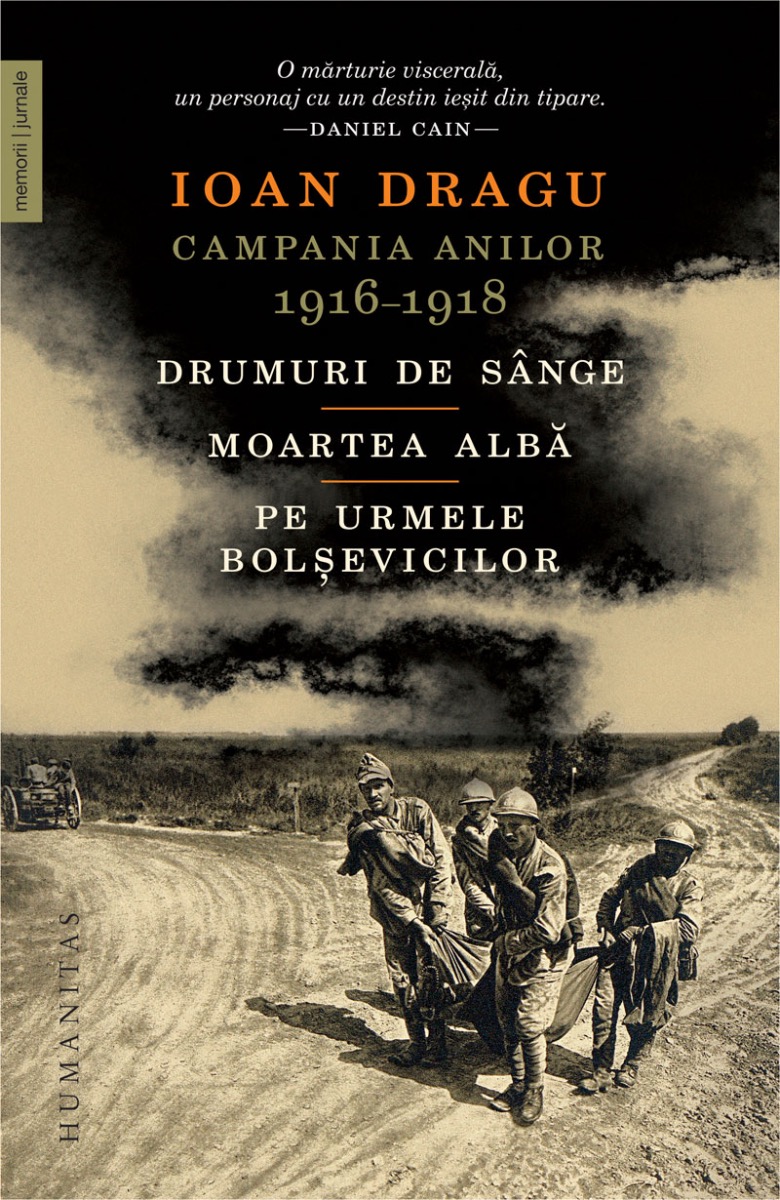 Campania anilor 1916-1918. Drumuri de sange. Moartea alba. Pe urmele bolsevicilor