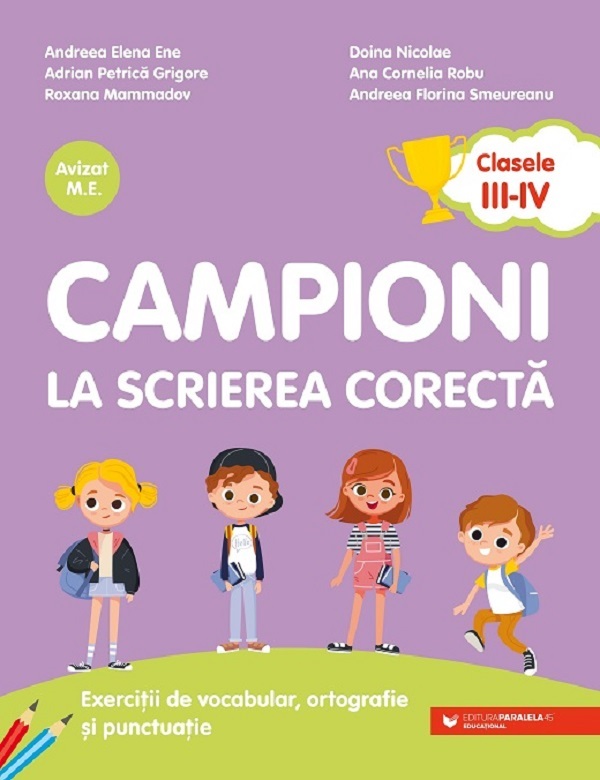 Campioni la scrierea corectă. Exerciții de vocabular, ortografie și punctuație. Clasele III-IV