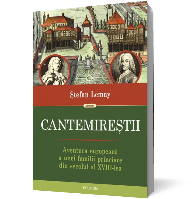 Cantemireştii. Aventura europeană a unei familii princiare din secolul al XVIII-lea