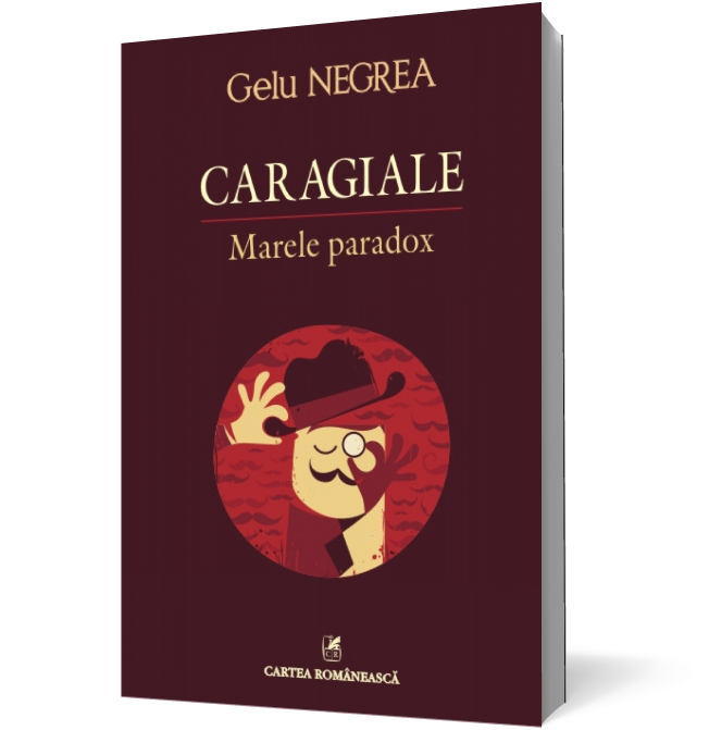 Caragiale. Marele paradox