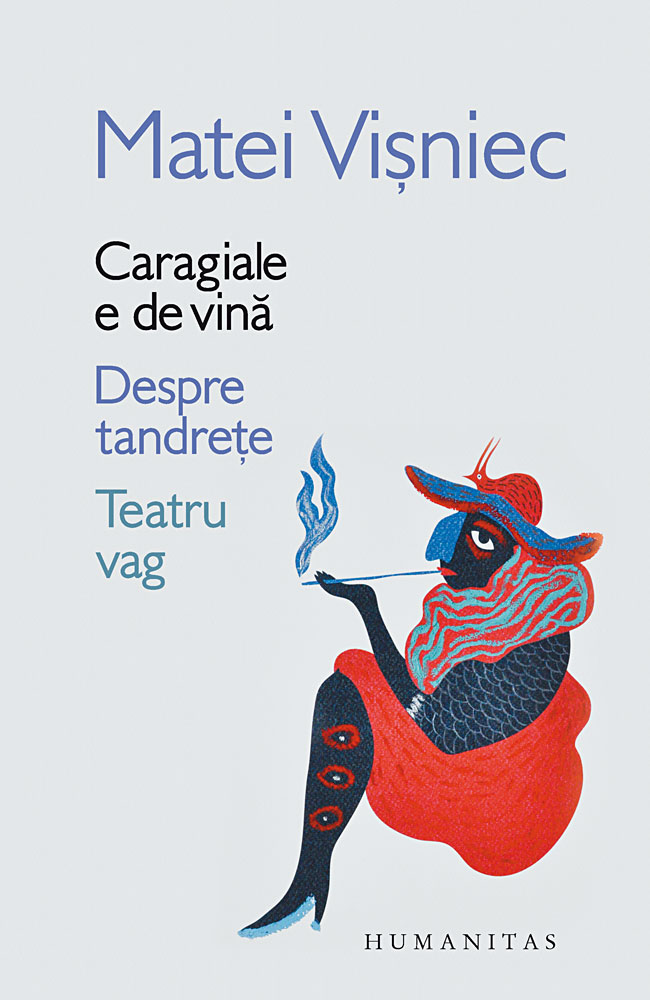 Caragiale e de vină. Despre tandrețe. Teatru vag