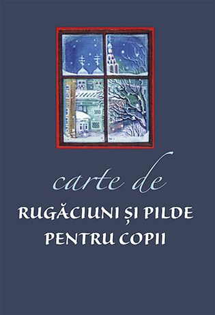 Carte de rugaciuni si pilde pentru copii