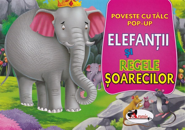 Carte pop-up. Elefantii si regele soarecilor