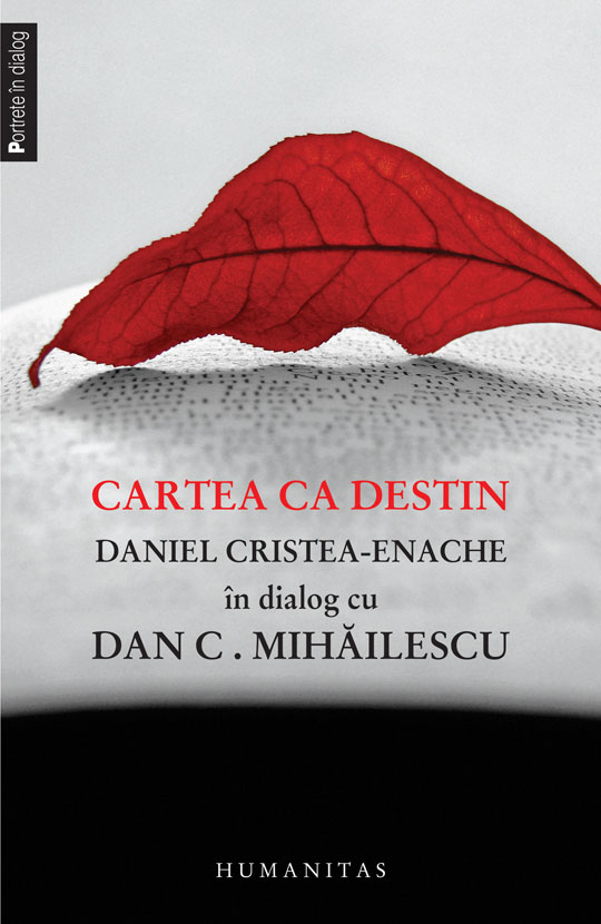 Cartea ca destin. Daniel Cristea-Enache în dialog cu Dan C. Mihăilescu