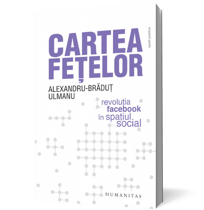 Cartea feţelor. Revoluţia Facebook în spaţiul social