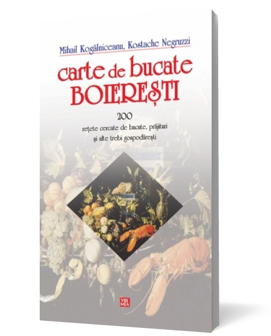 Carte de bucate boierești. 220 de rețete cercate de bucate, prăjituri și alte trebi gospodărești