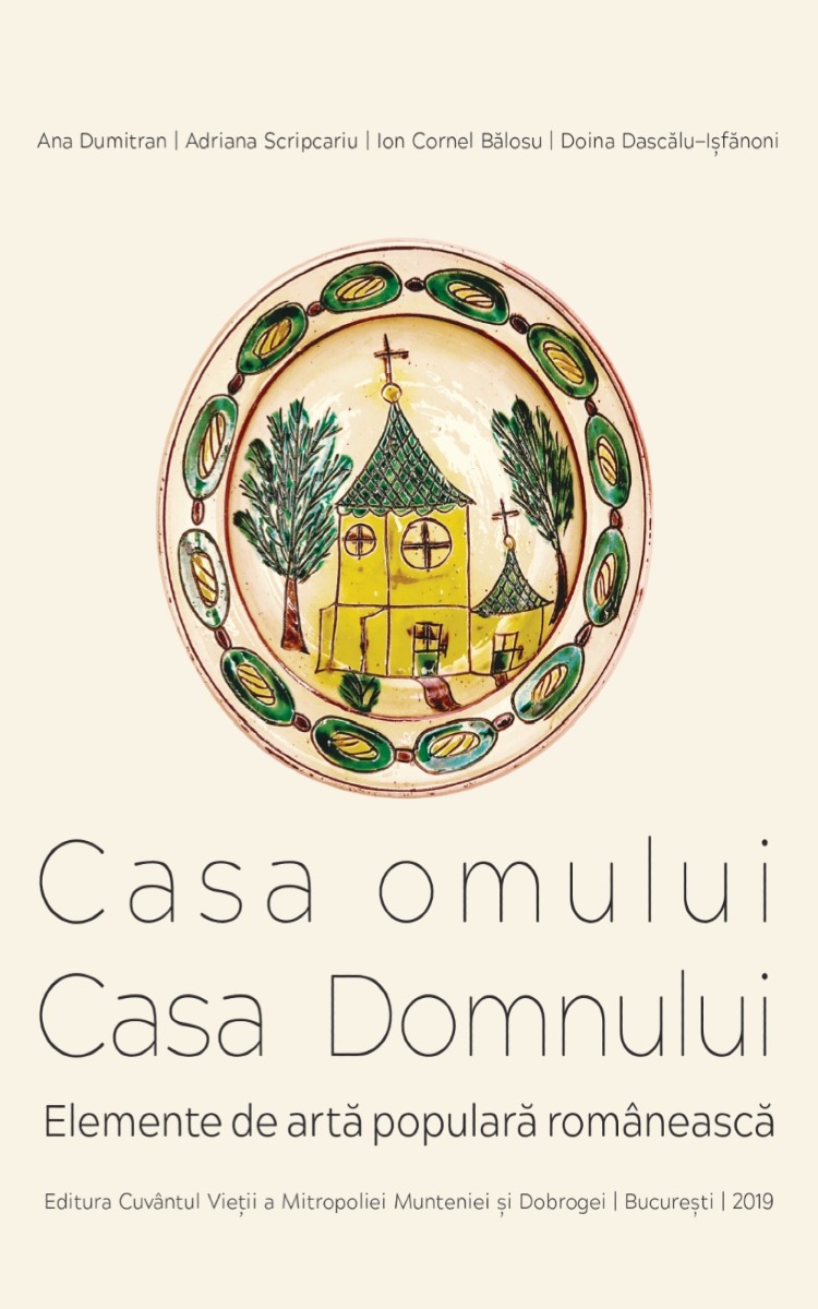 Casa omului, casa Domnului. Elemente de arta populara romaneasca