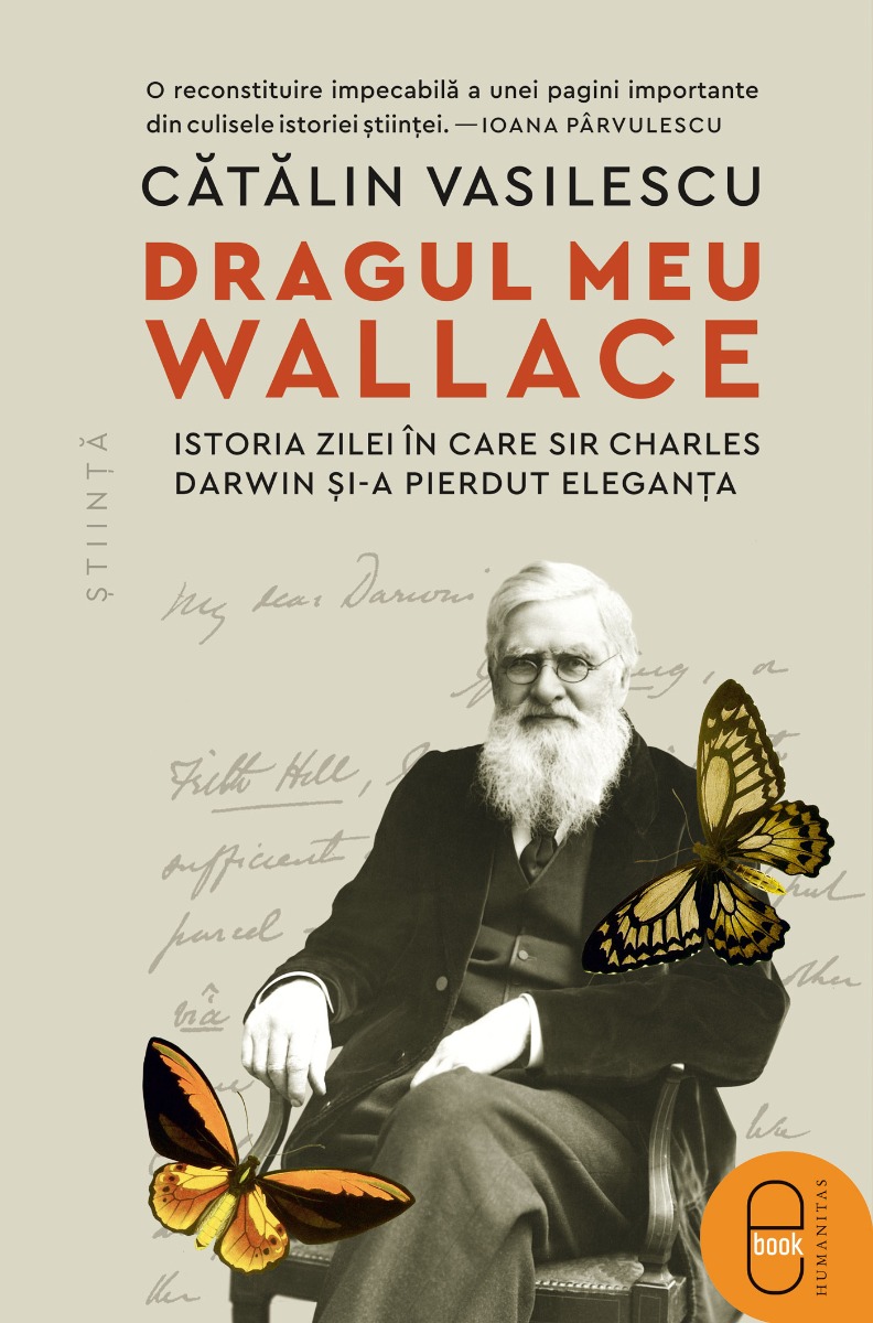 Dragul meu Wallace. Istoria zilei în care sir Charles Darwin și-a pierdut eleganța (pdf)