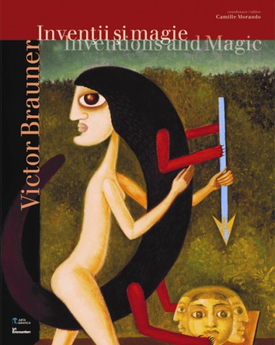 Victor Brauner. Inventii si magie/Inventions and Magic