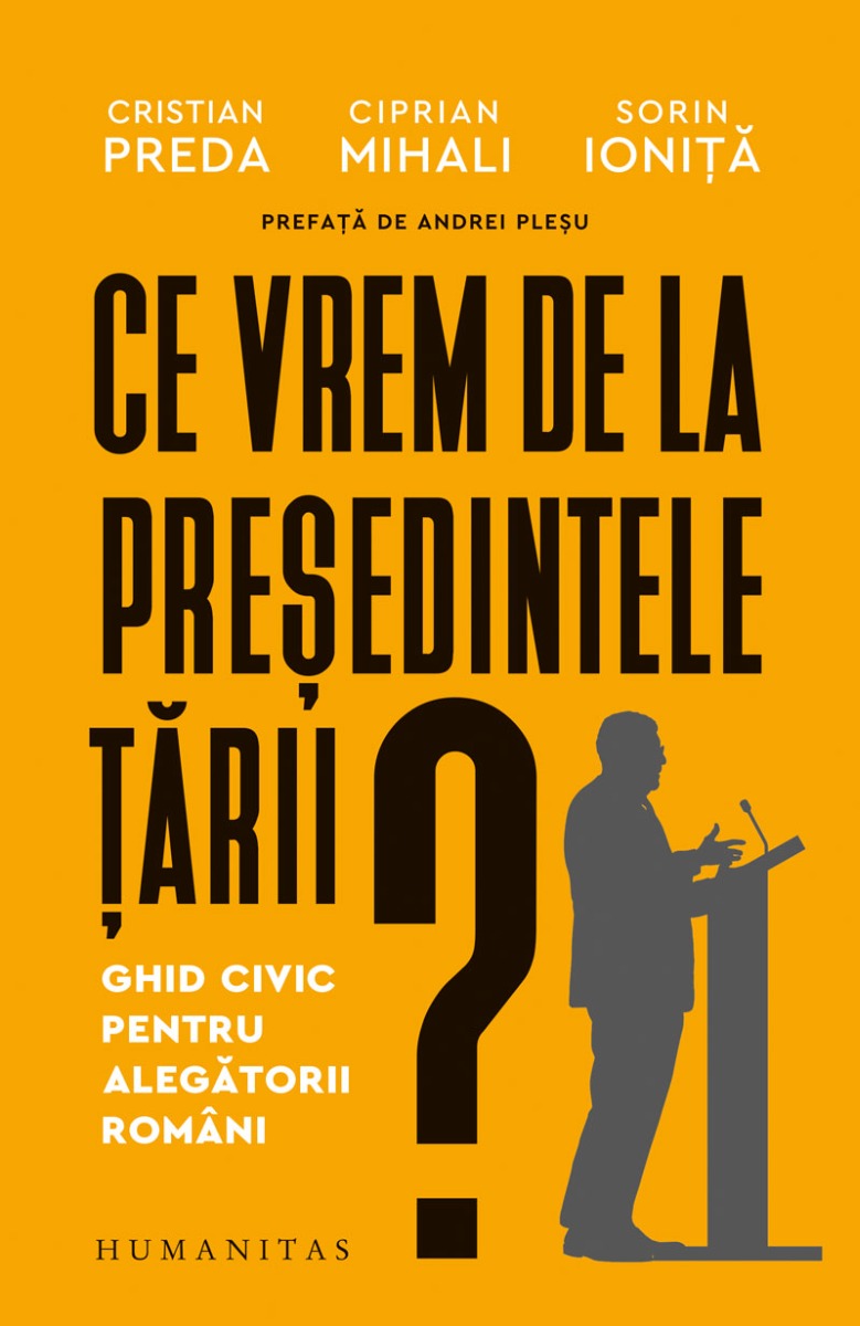 Ce vrem de la președintele țării? Ghid civic pentru alegătorii români