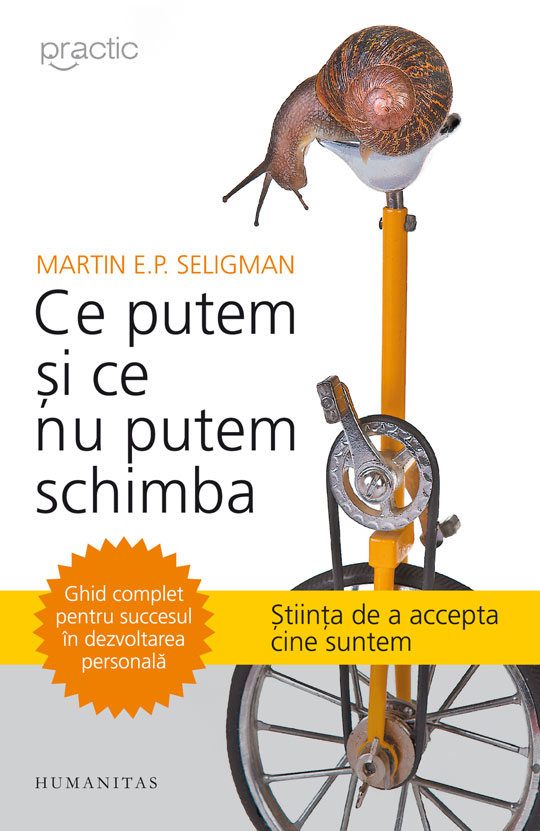 Ce putem şi ce nu putem schimba. Ghid complet pentru succesul în dezvoltarea personală