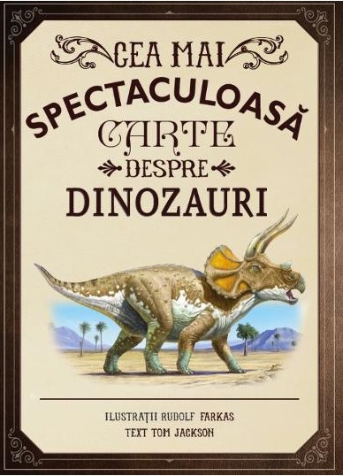 Cea mai spectaculoasa carte despre dinozauri