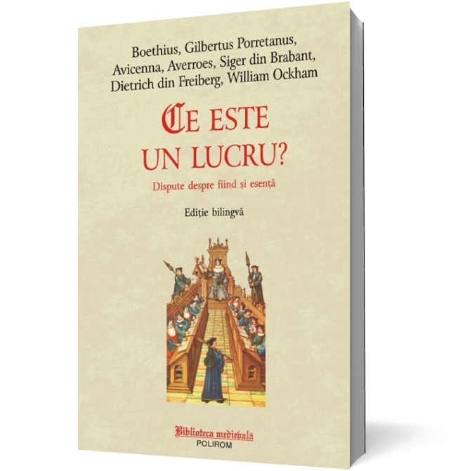 Ce este un lucru? Dispute despre fiind şi esenţă. Ediţie bilingvă