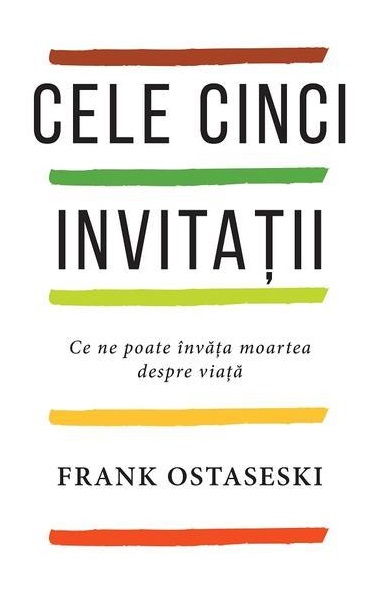 Cele cinci invitatii. Ce ne poate invata moartea despre viata