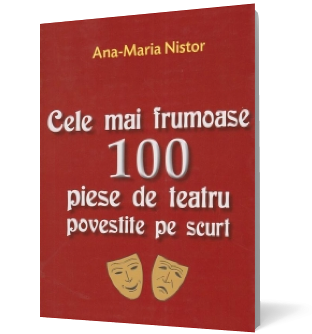 Cele mai frumoase 100 piese de teatru povestite pe scurt