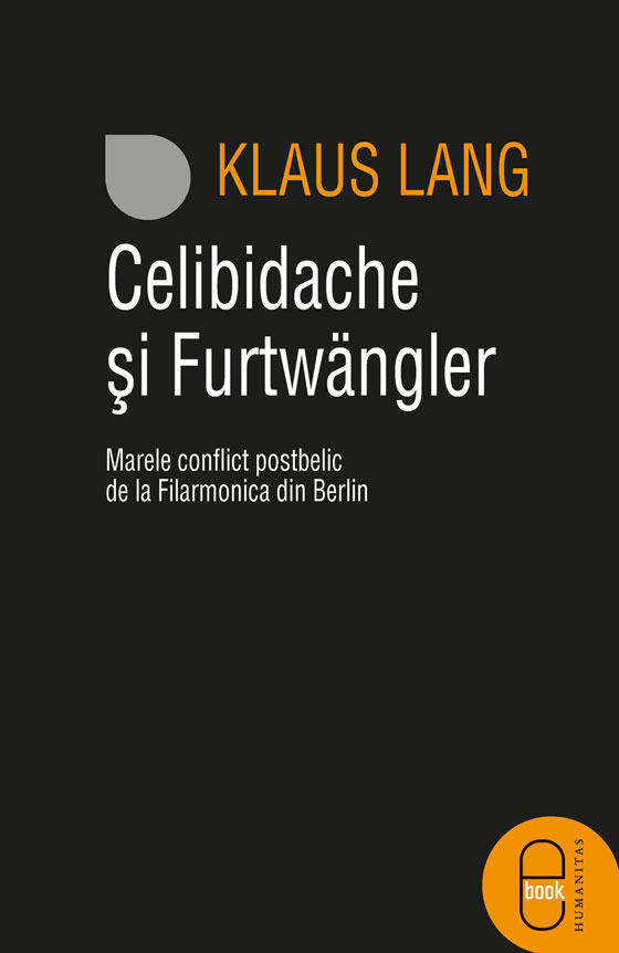 Celibidache si Furtwangler: Marele conflict postbelic de la Filarmonica din Berlin(epub)