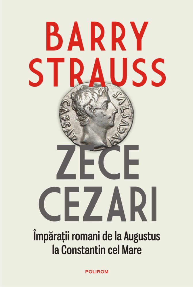 Zece cezari. Împărații romani de la Augustus la Constantin cel Mare