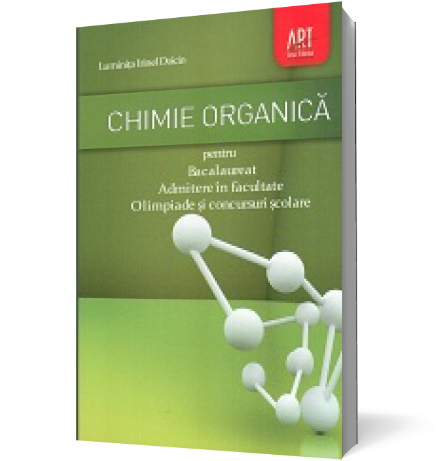 Chimie organică pentru bacalaureat, admitere în facultate, olimpiade și concursuri școlare