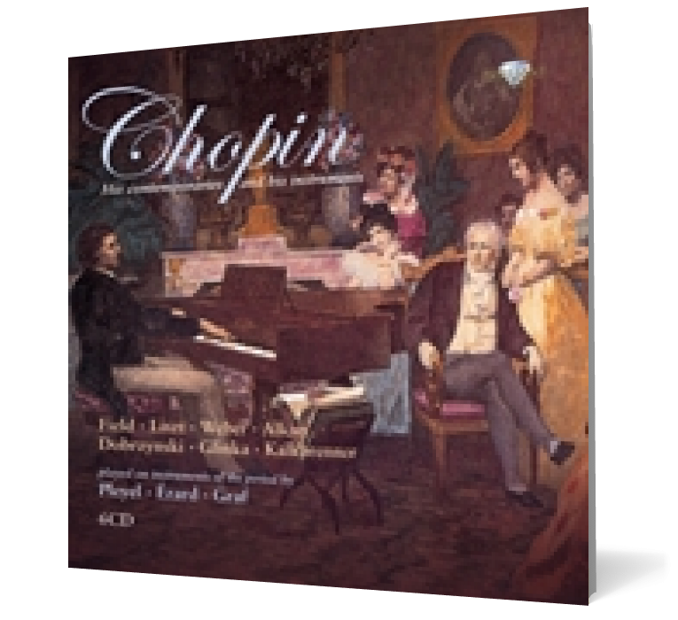 Chopin: His contemporaries and his instruments (Pleyel, Erard and Graf) (6 CD)
