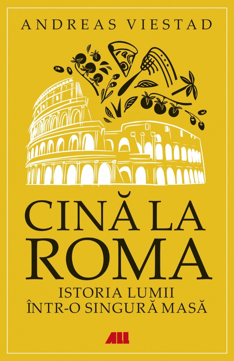 Cină la Roma. Istoria lumii într-o singură masă