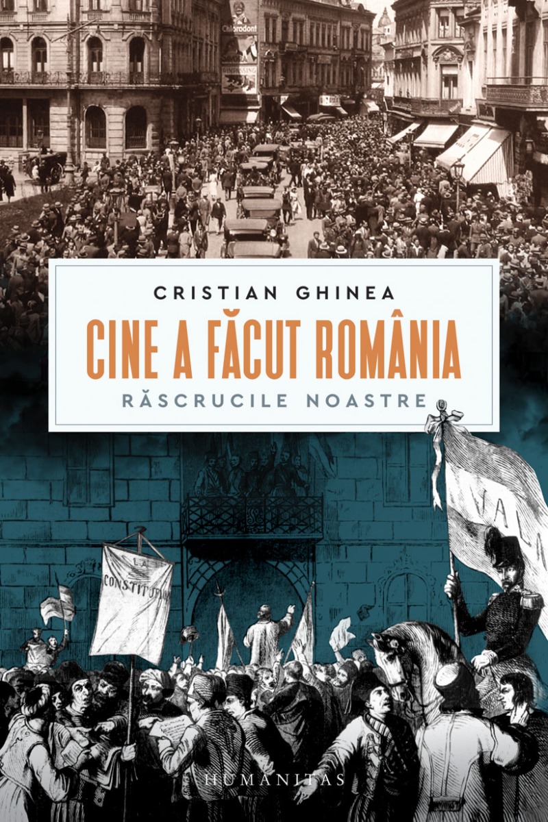 Cine a făcut România. Răscrucile noastre