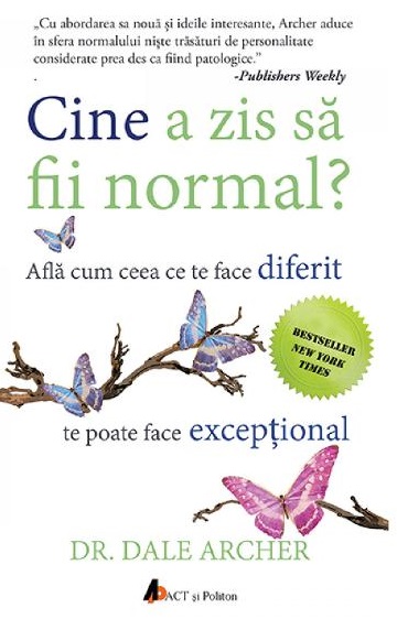 Cine a zis sa fii normal?