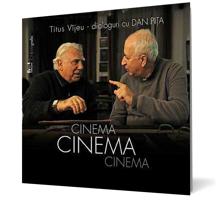 Cinema, Cinema, Cinema. Dialoguri cu Dan Pita