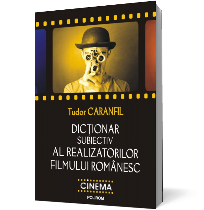 Dictionar subiectiv al realizatorilor filmului romanesc