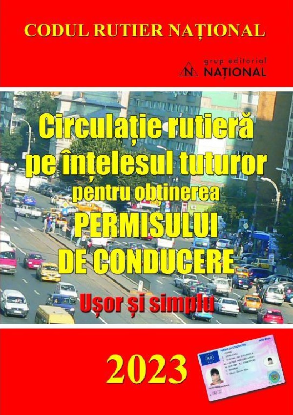 Circulatie rutiera pe intelesul tuturor pentru obtinerea permisului de conducere. Usor si simplu