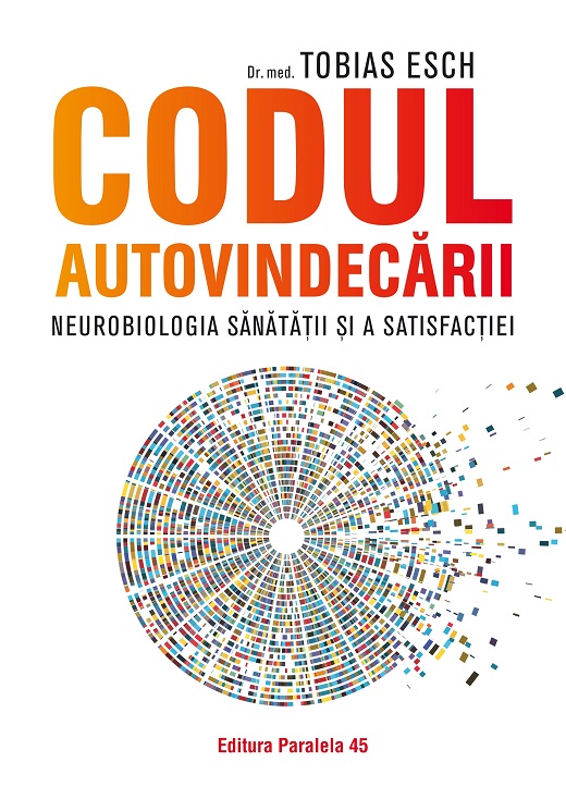 Codul autovindecării. Neurobiologia sănătății și a satisfacției