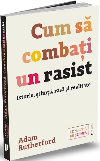 Cum sa combati un rasist. Istorie, stiinta, rasa si realitate