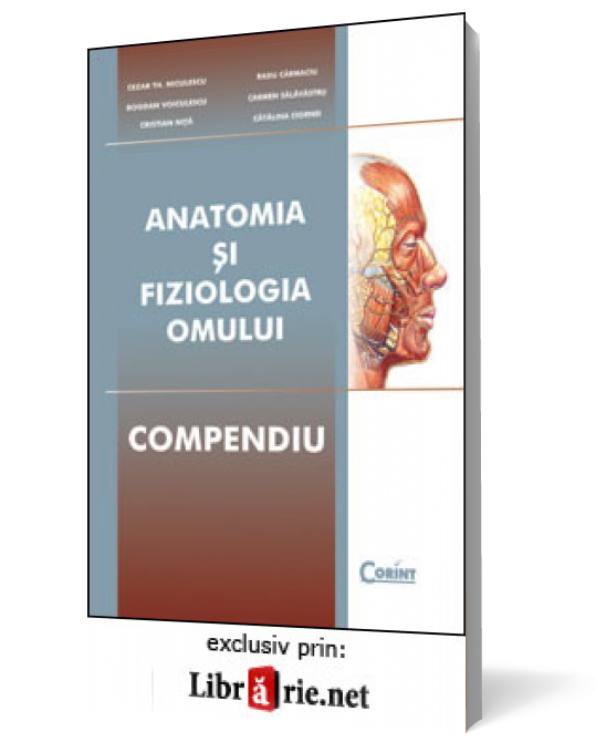 ANATOMIA SI FIZIOLOGIA OMULUI. COMPENDIU