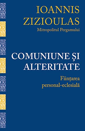 Comuniune şi alteritate. Fiinţarea personal-eclesială