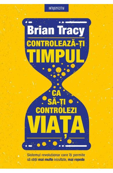 Controleaza-ti timpul ca sa-ti controlezi viata