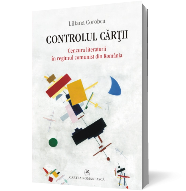 Controlul cartii. Cenzura literaturii in regimul comunist din Romania