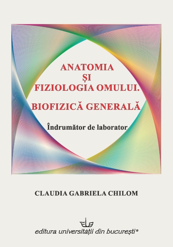 Anatomia si fiziologia omului. Biofizica generala. Indrumator de laborator