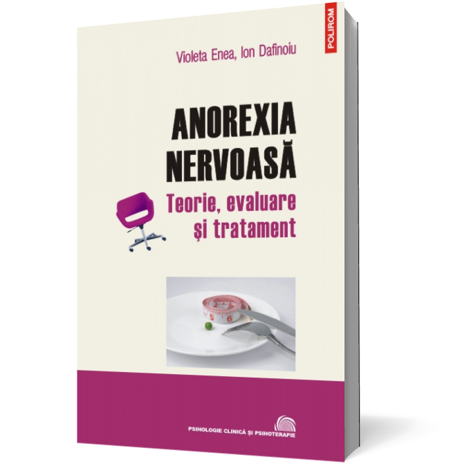 Anorexia nervoasă. Teorie, evaluare și tratament