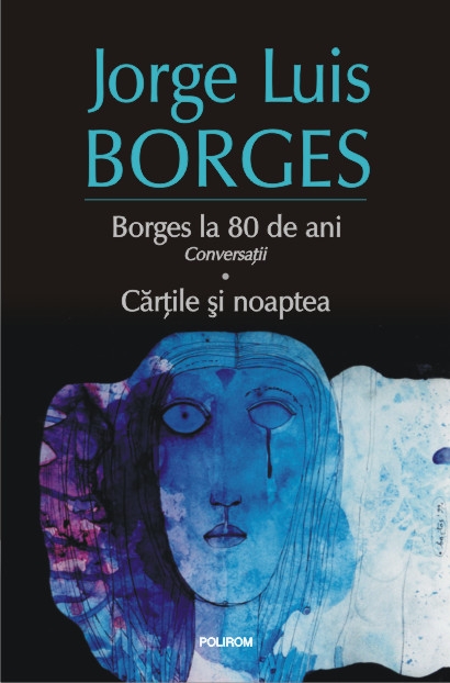 Borges la 80 de ani. Conversatii. Cartile si noaptea